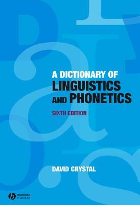 Dictionary of Linguistics and Phonetics by David Crystal