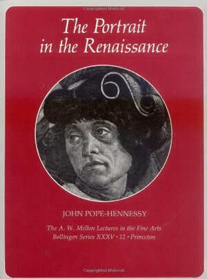 The Portrait In The Renaissance by John Wyndham Pope-Hennessy