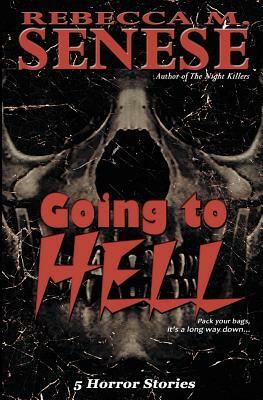 Going to Hell: 5 Horror Stories by Rebecca M. Senese