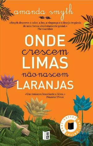 Onde Crescem Limas não Nascem Laranjas by Amanda Smyth