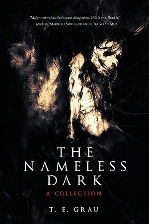 The Nameless Dark by T. E. Grau