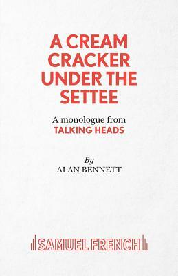 A Cream Cracker Under The Settee by Alan Bennett