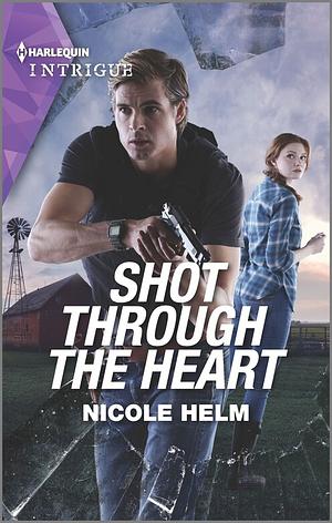 Shot Through the Heart by Nicole Helm