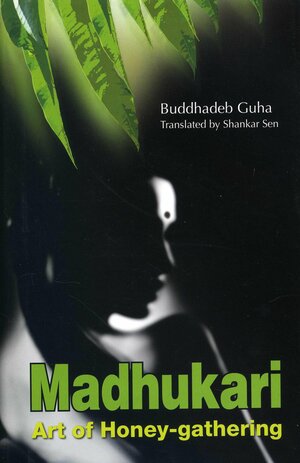 Madhukari: Art of Honey-Gathering by Buddhadeb Guha