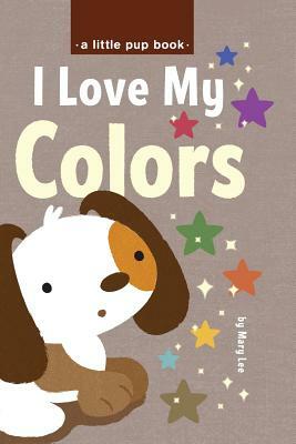 I Love My Colors by Mary Lee