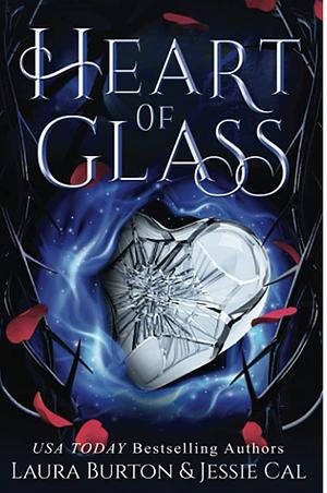 Heart of Glass by Laura Burton, Jessie Cal