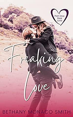 Freaking Love Part Two by Bethany Monaco Smith