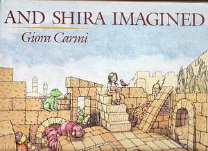 And Shira Imagined by Giora Carmi