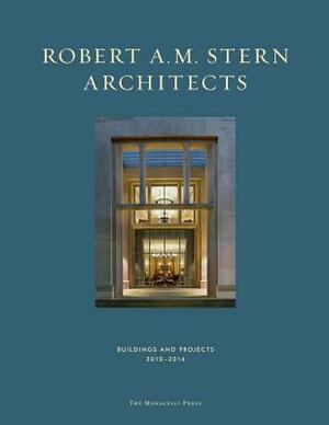 Robert A. M. Stern Architects: Buildings and Projects 2010-2014 by Robert A. M. Stern