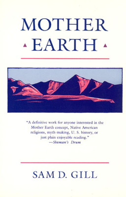 Mother Earth: An American Story by Sam D. Gill