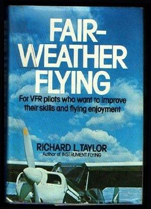 Fair-weather Flying by Richard L. Taylor