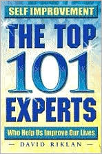 Self Improvement the Top 101 Experts Who Help Us Improve Our Lives by David Riklan