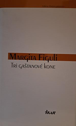 Tri gaštanové kone by Margita Figuli