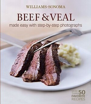 Beef & Veal: made easy with step-by-step photographs (Williams-Sonoma Mastering) by Denis Kelly