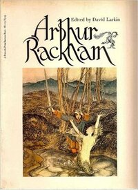 Arthur Rackham by Arthur Rackham, David Larkin