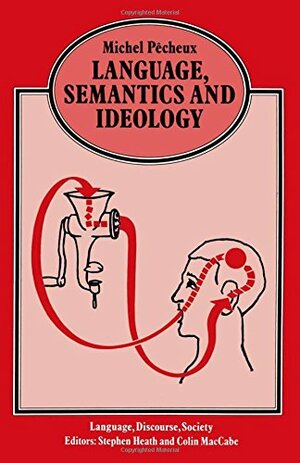 Language, Semantics And Ideology: Stating The Obvious by Michel Pêcheux, Michel Pecheux