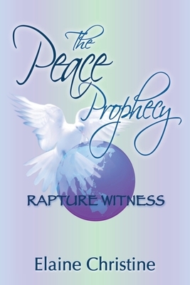 The Peace Prophecy Rapture Witness: Spiritual Adventure Travel On Pilgrimage To Sacred Sites Around The World by 