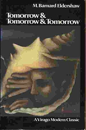 Tomorrow and Tomorrow and Tomorrow by M. Barnard Eldershaw