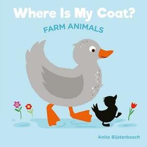 Where Is My Coat? Farm Animals by Anita Bijsterbosch