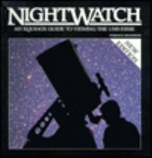 Nightwatch: An Equinox Guide to Viewing the Universe by Terence Dickinson