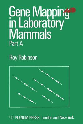 Gene Mapping in Laboratory Mammals: Part a by Roy Robinson