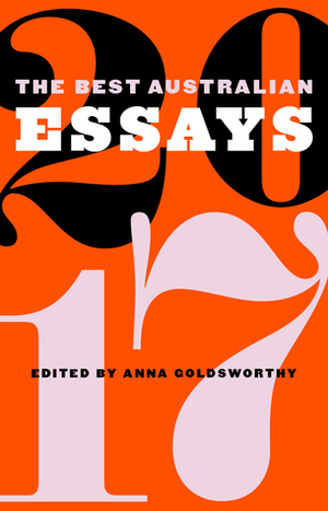 The Best Australian Essays 2017 by Anna Goldsworthy