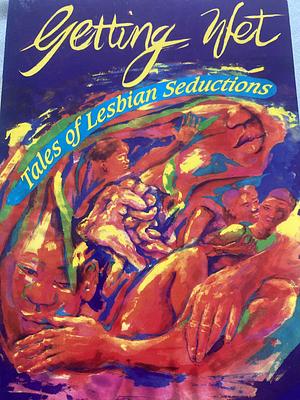 Getting Wet Tales of Lesbian Seduction by 