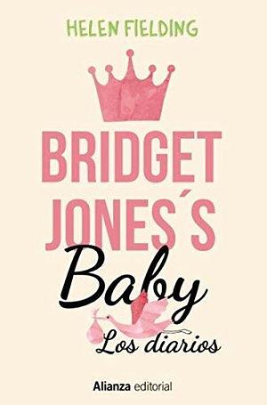 Bridget Jones's Baby. Los diarios (Alianza Literaria by Helen Fielding, Pilar de Vicente Servio