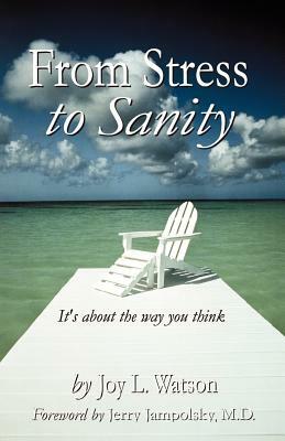 From Stress to Sanity by Joy L. Watson, Jerry Jampolsky
