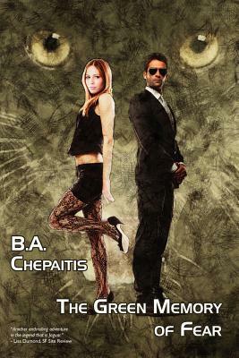 The Green Memory of Fear by B.A. Chepaitis