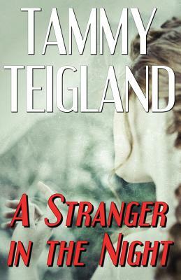 A Stranger in the Night by Tammy Teigland