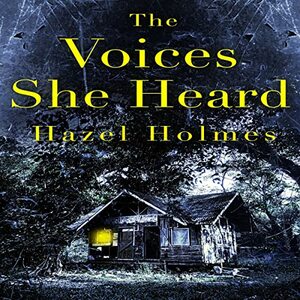 The Voices She Heard: A Riveting Haunted House Mystery by Hazel Holmes