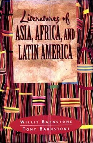 Literatures of Asia, Africa, and Latin America: From Antiquity to the Present by Willis Barnstone