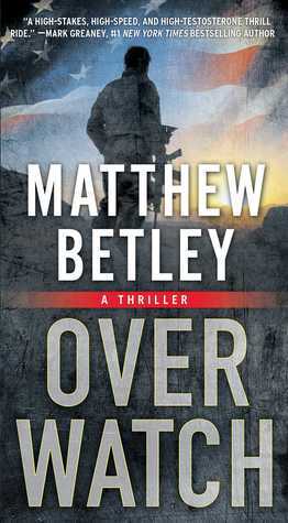 Overwatch: A Thriller by Matthew Betley