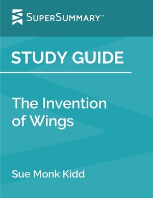 Study Guide: The Invention of Wings by Sue Monk Kidd (SuperSummary) by SuperSummary