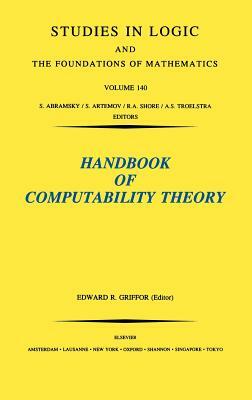 Handbook of Computability Theory, Volume 140 by 