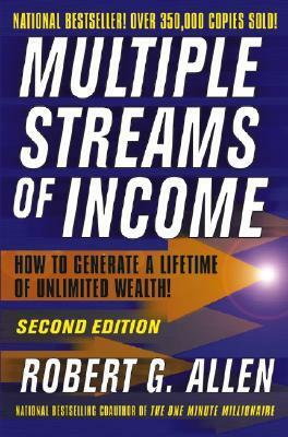 Multiple Streams of Income: How to Generate a Lifetime of Unlimited Wealth by Robert G. Allen