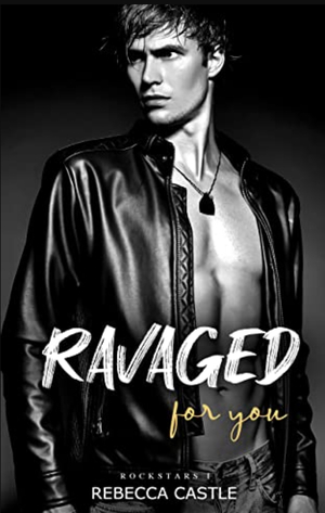 Ravaged For You by Rebecca Castle