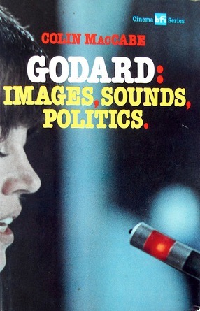 Godard: Images, Sounds, Politics by Mick Eaton, Laura Mulvey, Colin MacCabe