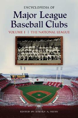 Encyclopedia of Major League Baseball Clubs [2 Volumes] by Steven Riess