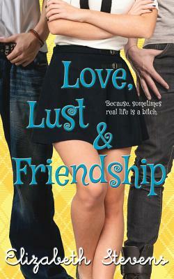 Love, Lust & Friendship by Elizabeth Stevens