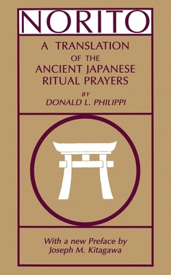 Norito: A Translation of the Ancient Japanese Ritual Prayers - Updated Edition by Donald L. Philippi