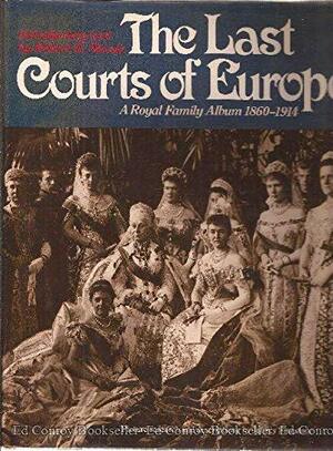 The Last Courts of Europe by Robert K. Massie