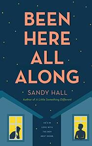 Been Here All Along by Sandy Hall