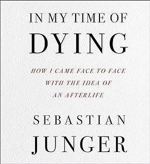 In My Time of Dying by Sebastian Junger, Sebastian Junger