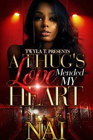 A Thug's Love Mended My Heart by NAI