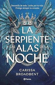 La Serpiente y las Alas de la Noche by Carissa Broadbent