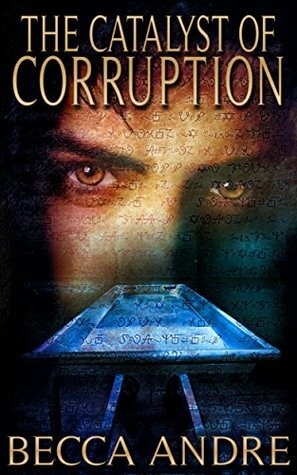 The Catalyst of Corruption by Becca Andre