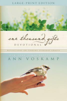 One Thousand Gifts Devotional Large Print: Reflections on Finding Everyday Graces by Ann Voskamp