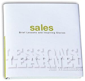 Lessons Learned: Sales: Brief Lessons and Inspiring Stories by Jim Williamson